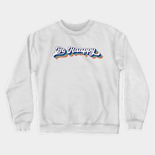 Be Happy - Retro Vibes Crewneck Sweatshirt